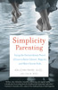 Simplicity Parenting: Using the Extraordinary Power of Less to Raise Calmer, Happier, and More Secure Kids - ISBN: 9780345507983