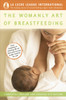 The Womanly Art of Breastfeeding: Completely Revised and Updated 8th Edition - ISBN: 9780345518446