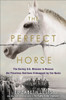 The Perfect Horse: The Daring U.S. Mission to Rescue the Priceless Stallions Kidnapped by the Nazis - ISBN: 9780345544803