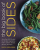 The Big Book of Sides: More than 450 Recipes for the Best Vegetables, Grains, Salads, Breads, Sauces, and More - ISBN: 9780345548184