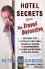 Hotel Secrets from the Travel Detective: Insider Tips on Getting the Best Value, Service, and Security in Accommodations from Bed-and-Breakfasts to Five-Star Resorts - ISBN: 9780375759727