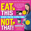 Eat This, Not That When You're Expecting: The Doctor-Recommended Plan for Baby and You! Your Complete Guide to the Very Best Foods for Every Stage of Pregnancy - ISBN: 9780425284711