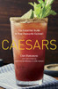 Caesars: The Essential Guide to Your Favourite Cocktail - ISBN: 9780449016480