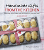 Handmade Gifts from the Kitchen: More than 100 Culinary Inspired Presents to Make and Bake - ISBN: 9780449016671