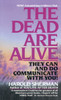 The Dead Are Alive: They Can and Do Communicate With You - ISBN: 9780449131589