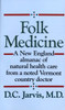 Folk Medicine: A New England Almanac of Natural Health Care from a Noted Vermont Country Doctor - ISBN: 9780449208809