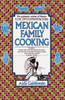 Mexican Family Cooking: The Authentic Cuisine of Mexico in over 260 Mouthwatering Recipes - ISBN: 9780449906835