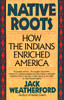 Native Roots: How the Indians Enriched America - ISBN: 9780449907139