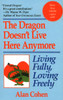 Dragon Doesn't Live Here Anymore: Loving Fully, Living Freely - ISBN: 9780449908402