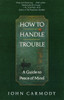 How to Handle Trouble: A Guide to Peace of Mind - ISBN: 9780449912218