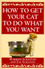 How to Get Your Cat to Do What You Want:  - ISBN: 9780449912287