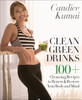 Clean Green Drinks: 100+ Cleansing Recipes to Renew & Restore Your Body and Mind - ISBN: 9780553390834