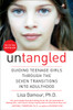 Untangled: Guiding Teenage Girls Through the Seven Transitions into Adulthood - ISBN: 9780553393057