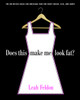 Does This Make Me Look Fat?: The Definitive Rules for Dressing Thin for Every Height, Size, and Shape - ISBN: 9780812967654