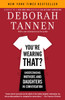 You're Wearing That?: Understanding Mothers and Daughters in Conversation - ISBN: 9780812972665