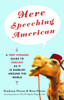 Here Speeching American: A Very Strange Guide to English as It Is Garbled Around the World - ISBN: 9780812973150