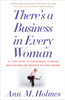 There's a Business in Every Woman: A 7-Step Guide to Discovering, Starting, and Building the Business of Your Dreams - ISBN: 9780812975581