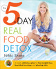The 5-Day Real Food Detox: A simple, delicious plan for fast weight loss, banished cravings, and glowing skin - ISBN: 9781101886922