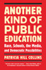 Another Kind of Public Education: Race, Schools, the Media, and Democratic Possibilities - ISBN: 9780807000250