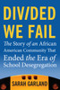 Divided We Fail: The Story of an African American Community That Ended the Era of School Desegregation - ISBN: 9780807001776