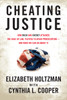 Cheating Justice: How Bush and Cheney Attacked the Rule of Law and Plotted to Avoid Prosecution? and What We Can Do about It - ISBN: 9780807003381