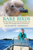 Rare Birds: The Extraordinary Tale of the Bermuda Petrel and the Man Who Brought It Back from Extinction - ISBN: 9780807010785