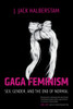 Gaga Feminism: Sex, Gender, and the End of Normal - ISBN: 9780807010976