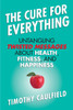The Cure for Everything: Untangling Twisted Messages about Health, Fitness, and Happiness - ISBN: 9780807022078