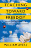 Teaching Toward Freedom: Moral Commitment and Ethical Action in the Classroom - ISBN: 9780807032695