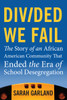 Divided We Fail: The Story of an African American Community That Ended the Era of School Desegregation - ISBN: 9780807033333