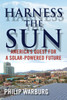 Harness the Sun: America's Quest for a Solar-Powered Future - ISBN: 9780807033760