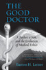 The Good Doctor: A Father, a Son, and the Evolution of Medical Ethics - ISBN: 9780807035047