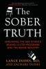 The Sober Truth: Debunking the Bad Science Behind 12-Step Programs and the Rehab Industry - ISBN: 9780807035870