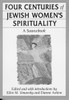 Four Centuries of Jewish Women's Spirituality: A Sourcebook - ISBN: 9780807036136