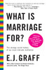 What Is Marriage For?: The Strange Social History of Our Most Intimate Institution - ISBN: 9780807041352