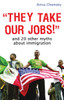 They Take Our Jobs!: And 20 Other Myths about Immigration - ISBN: 9780807041567