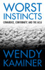 Worst Instincts: Cowardice, Conformity, and the ACLU - ISBN: 9780807044360
