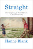 Straight: The Surprisingly Short History of Heterosexuality - ISBN: 9780807044599