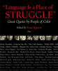Language Is a Place of Struggle: Great Quotes by People of Color - ISBN: 9780807048009
