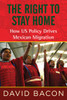 The Right to Stay Home: How US Policy Drives Mexican Migration - ISBN: 9780807061213