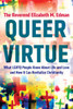 Queer Virtue: What LGBTQ People Know About Life and Love and How It Can Revitalize Christianity - ISBN: 9780807061343