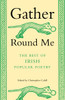 Gather Round Me: The Best of Irish Popular Poetry - ISBN: 9780807068731