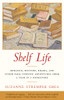 Shelf Life: Romance, Mystery, Drama, and Other Page-Turning Adventures from a Year in a Book store - ISBN: 9780807072592