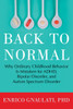 Back to Normal: Why Ordinary Childhood Behavior Is Mistaken for ADHD, Bipolar Disorder, and Autism Spectrum Disorder - ISBN: 9780807073346