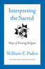Interpreting The Sacred: Ways of Viewing Religion - ISBN: 9780807077054
