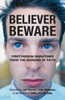 Believer, Beware: First-person Dispatches from the Margins of Faith - ISBN: 9780807077399
