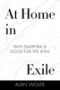 At Home in Exile: Why Diaspora Is Good for the Jews - ISBN: 9780807086186