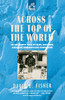 Across the Top of the World: To the North Pole by Sled, Balloon, Airplane and Nuclear Icebreaker - ISBN: 9780385312233
