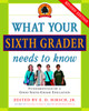 What Your Sixth Grader Needs to Know: Fundamentals of a Good Sixth-Grade Education, Revised Edition - ISBN: 9780385337328