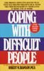 Coping with Difficult People: The Proven-Effective Battle Plan That Has Helped Millions Deal with the Troublemakers in Their Lives at Home and at Work - ISBN: 9780440202011